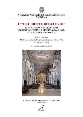 «L‘Occidente degli eroi». Il pantheon degli Estensi in Sant‘Agostino a Modena (1662-1663) e la cultura barocca. Atti del convegno (Modena, 25-26 ottobre 2018) Ultimissimo Modello