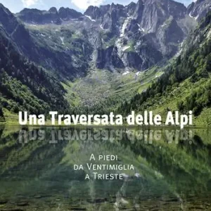 Una traversata delle Alpi. A piedi da Ventimiglia a Trieste Miglior Prezzo