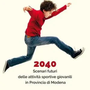 2040. Scenari futuri delle attività sportive giovanili in Provincia di Modena Nuova Collezione
