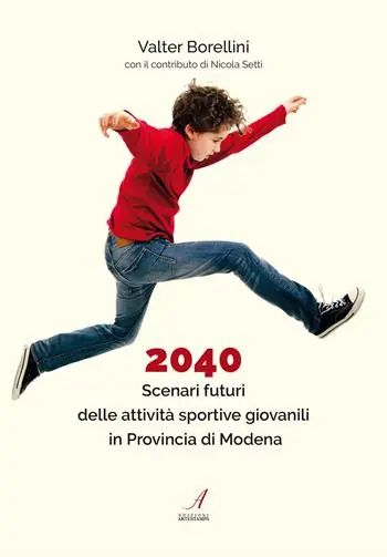 2040. Scenari futuri delle attività sportive giovanili in Provincia di Modena Nuova Collezione