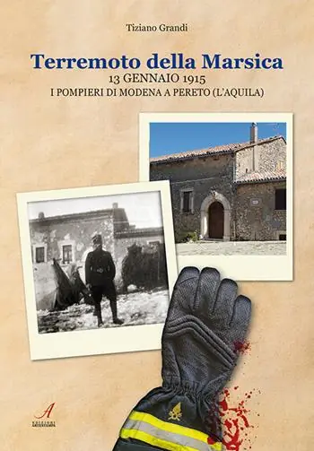 Terremoto della Marsica, 13 gennaio 1915. I pompieri di Modena a Pereto (L‘Aquila) Occasione Imperdibile