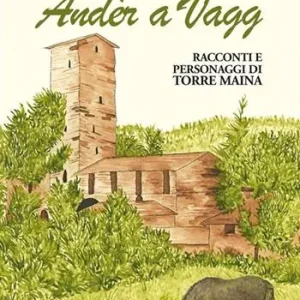 Andèr a Vagg. Racconti e personaggi di Torre Maina Spedizione Espresso
