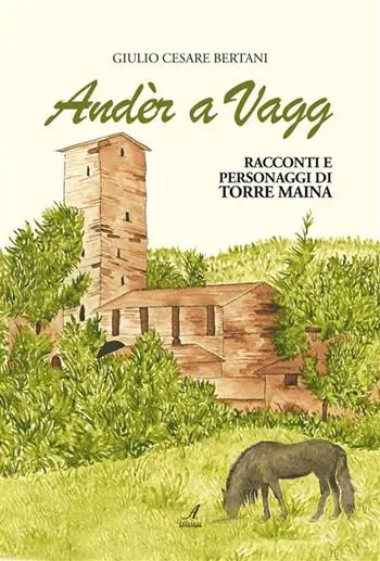 Andèr a Vagg. Racconti e personaggi di Torre Maina Spedizione Espresso