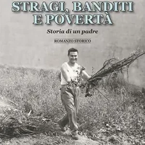 Stragi, banditi, povertà. Storia di un padre Scelto Dai Clienti