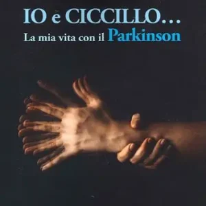 Io e Ciccillo... La mia vita con il Parkinson. Ediz. illustrata Miglior Prezzo