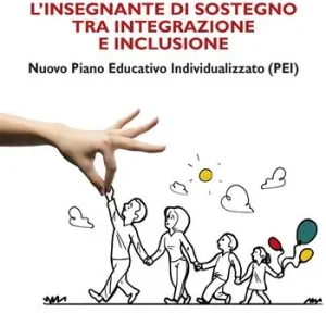 Prezzo Conveniente L‘insegnante di sostegno tra integrazione e inclusione. Nuovo Piano Educativo Individualizzato (PEI)