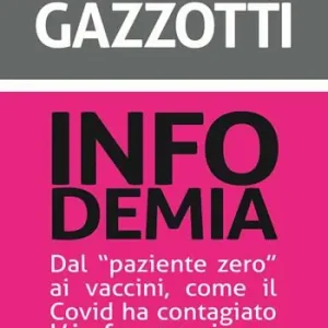 Infodemia. Dal «paziente zero» ai vaccini, come il Covid ha contagiato l‘informazione Vendita Finale