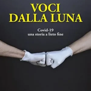 Prezzo Scontato Voci dalla luna. Covid-19 una storia a lieto fine