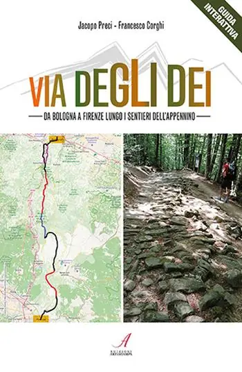 Ultime Pezzi Via degli Dei. Da Bologna a Firenze lungo i sentieri dell‘Appennino