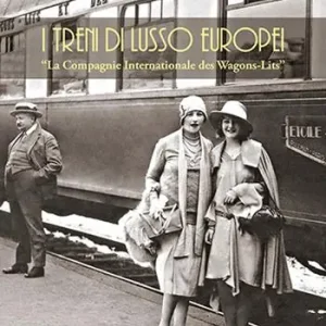 Prezzo Conveniente I treni europei di lusso. «La Compagnie Internationale des Wagons-Lits»