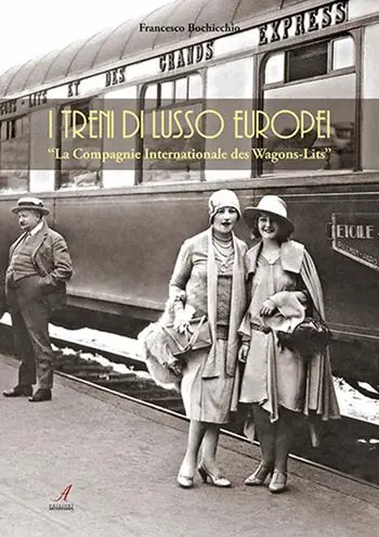 Prezzo Conveniente I treni europei di lusso. «La Compagnie Internationale des Wagons-Lits»