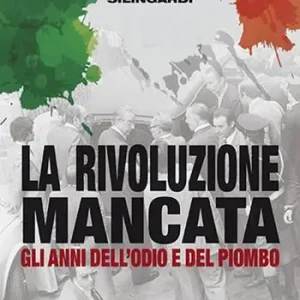 La rivoluzione mancata. Gli anni dell‘odio e del piombo Popolare
