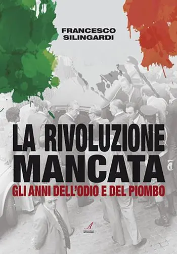 La rivoluzione mancata. Gli anni dell‘odio e del piombo Popolare