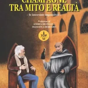 Champagne tra mito e realtà. Le interviste impossibili Miglior Prezzo