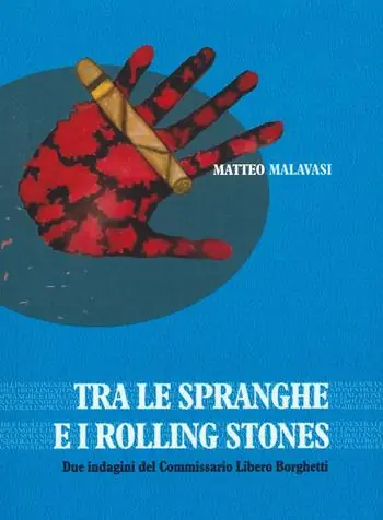 Ultimissimo Modello Tra le spranghe e i Rolling Stones. Due indagini del commissario Libero Borghetti