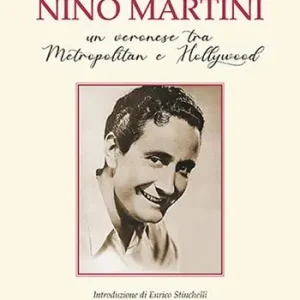Nino Martini. Un veronese tra Metropolitan e Hollywood Acquista Ora