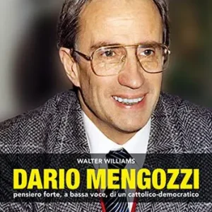Dario Mengozzi. Pensiero forte, a bassa voce, di un cattolico-democratico Ultimissimo Modello