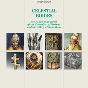 Non Perdere Celestial bodies. Relics and reliquaries of the Cathedral of Modena and the Abbey of Nonantola