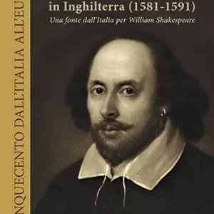 Giacomo Castelvetro in Inghilterra (1581-1591). Una fonte dall‘Italia per William Shakespeare Nuovo Arrivo