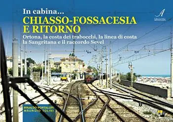Offerta Del Giorno In cabina… Chiasso-Fossacesia e ritorno. La costa dei trabocchi, la linea di costa la Sangritana e il raccordo Sevel. Con video online
