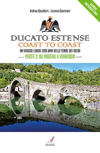 Nuovo Arrivo Ducato Estense. Coast to coast. Un viaggio lungo 1000 anni sulle strade dei duchi. Vol. 2 Da Modena a Viareggio
