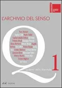 Quaderni della biennale. Vol. 1 L‘archivio del senso. Consegna Rapida