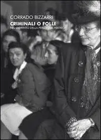 Criminali o folli. Nel labirinto della perizia psichiatrica Occasione Imperdibile