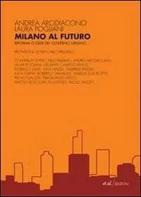 Solo Oggi Milano al futuro. Riforma o crisi del governo urbano