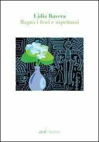 Bagna i fiori e aspettami Ultima Occasione