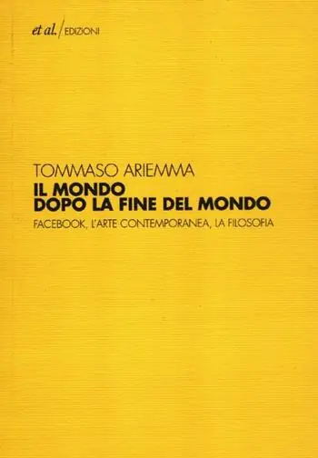 Reso Gratuito Il mondo dopo la fine del mondo. Facebook, l‘arte contemporanea, la filosofia