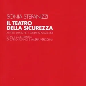 Offerta Lampo Il teatro della sicurezza. Attori, pratiche e rappresentazioni