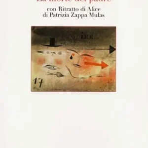 La morte del padre. Con «Ritratto di Alice» di Patrizia Zappa Mulas Offerta Del Giorno