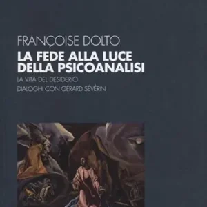Ultima Occasione La fede alla luce della psicoanalisi. La vita del desiderio. Dialoghi con Gérard Sévérin