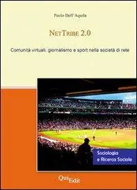 NetTribe 2.0. Comunità virtuali, giornalismo e sport nella società di rete Compra Adesso