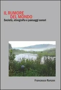 Bestseller Il rumore del mondo. Società, etnografia e paesaggi sonori