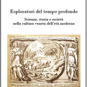 Popolare Esploratori del tempo profondo. Scienza, storia e società nella cultura veneta dell‘età moderna