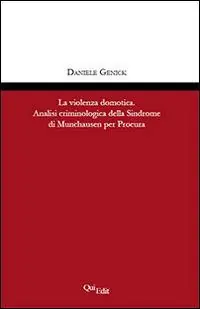 Occasione La violenza domotica. Analisi criminologica della Sindrome di Munchausen per Procura