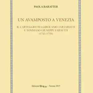 Compra Online Un avamposto a Venezia. Il carteggio tra Girolamo Tartarotti e Tommaso Giuseppe Farsetti (1741-1758)