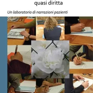 Offerta Del Giorno E la vita cammina quasi diritta. Un laboratorio di narrazioni pazienti