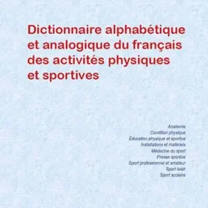 Compra Adesso Dictionnaire alphabétique et analogique du français des activités physiques et sportives