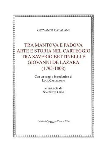 Direttamente Dal Produttore Tra Mantova e Padova. Arte e storia nel carteggio tra Saverio Bettinelli e Giovanni De Lazara (1795-1808)