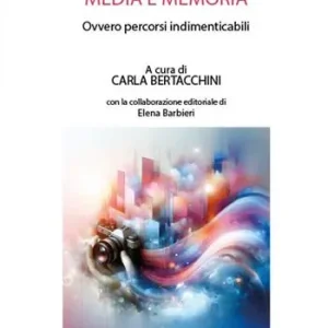 Nuova Collezione Media e memoria. Ovvero percorsi indimenticabili