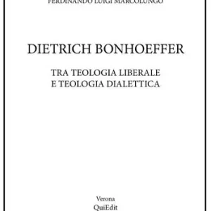 Più Venduto Dietrich Bonhoeffer. Tra teologia liberale e teologia dialettica