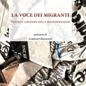 La voce dei migranti. Panem et circenses della disinformazione Quantità Limitata
