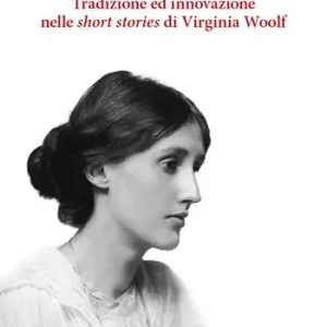 Più Venduto Tradizione e innovazione nelle short stories di Virginia Woolf