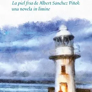 La piel fría de Albert Sánchez Piñol una novela in limine Ultime Pezzi
