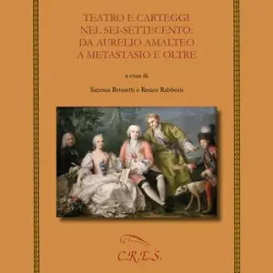 Compra Oggi Stesso Teatro e carteggi nel Sei-Settecento da Aurelio Amalteo a Metastasio e oltre
