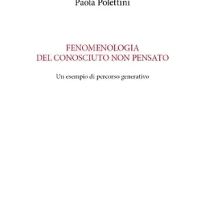 Offerta Del Giorno Fenomenologia del conosciuto non pensato. Un esempio di percorso generativo