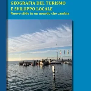 Compra Oggi Stesso Geografia del turismo e sviluppo locale. Nuove sfide in un mondo che cambia