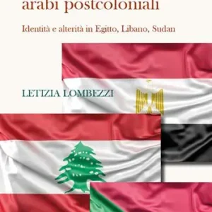 Testi e contesti arabi postcoloniali. Identità e alterità in Egitto, Libano, Sudan Nuova Collezione